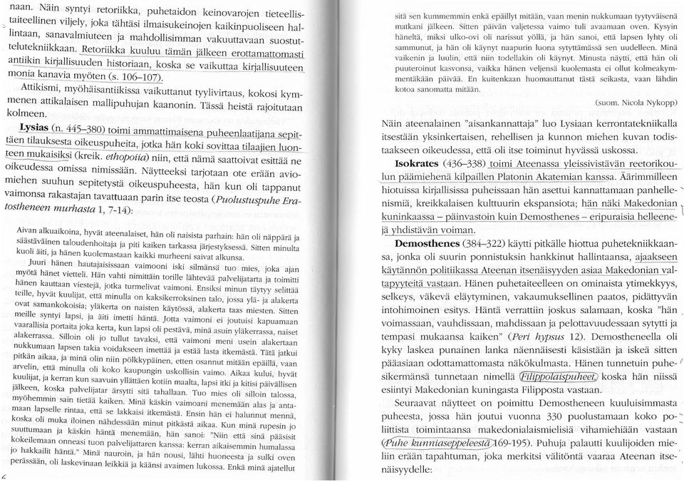 -- ---- ---- - Attikismi, myohaisantiikissa vaikuttanut tyylivirtaus, kokosi kymmenen attikalaisen mallipuhujan kaanonin. Tassa heista rajoitutaan kolmeen. J.ysias Cn.