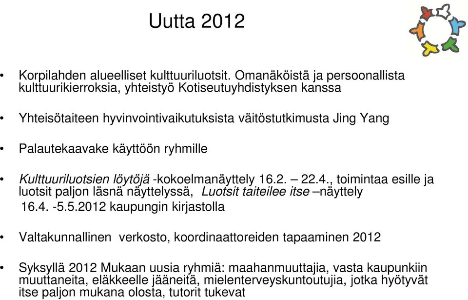 Palautekaavake käyttöön ryhmille Kulttuuriluotsien löytöjä -kokoelmanäyttely 16.2. 22.4.