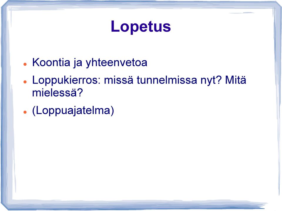 Loppukierros: missä