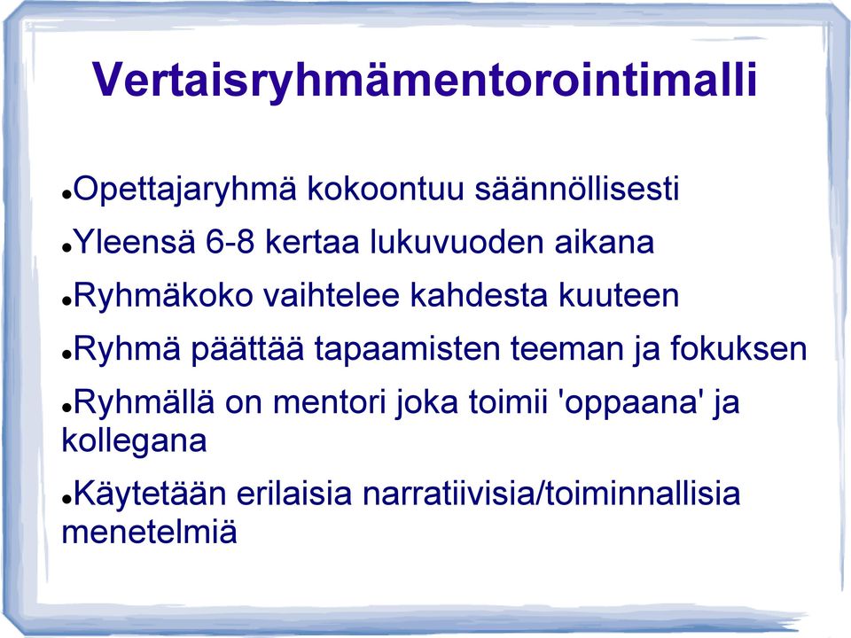 päättää tapaamisten teeman ja fokuksen Ryhmällä on mentori joka toimii