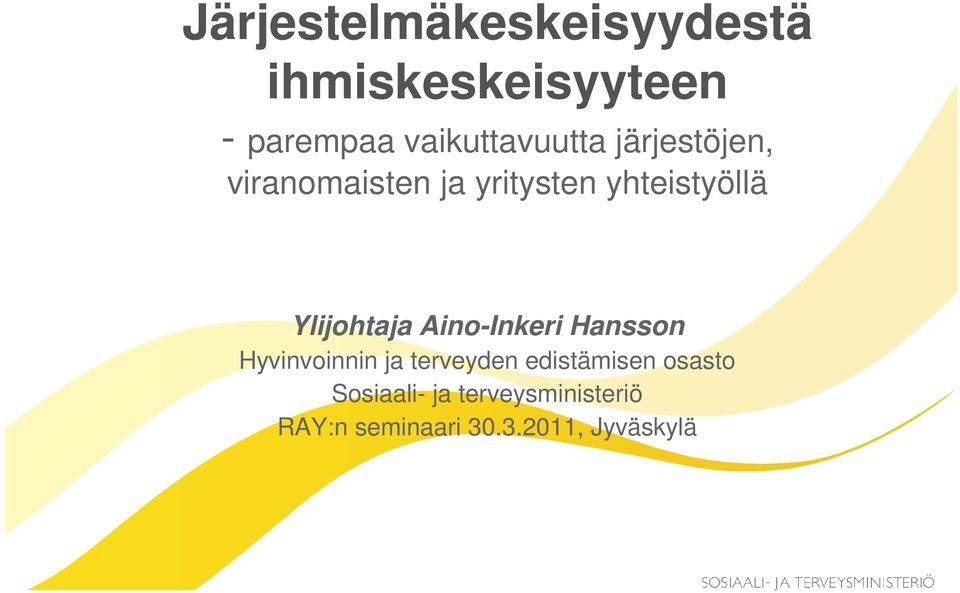 yhteistyöllä Ylijohtaja Aino-Inkeri Hansson Hyvinvoinnin ja