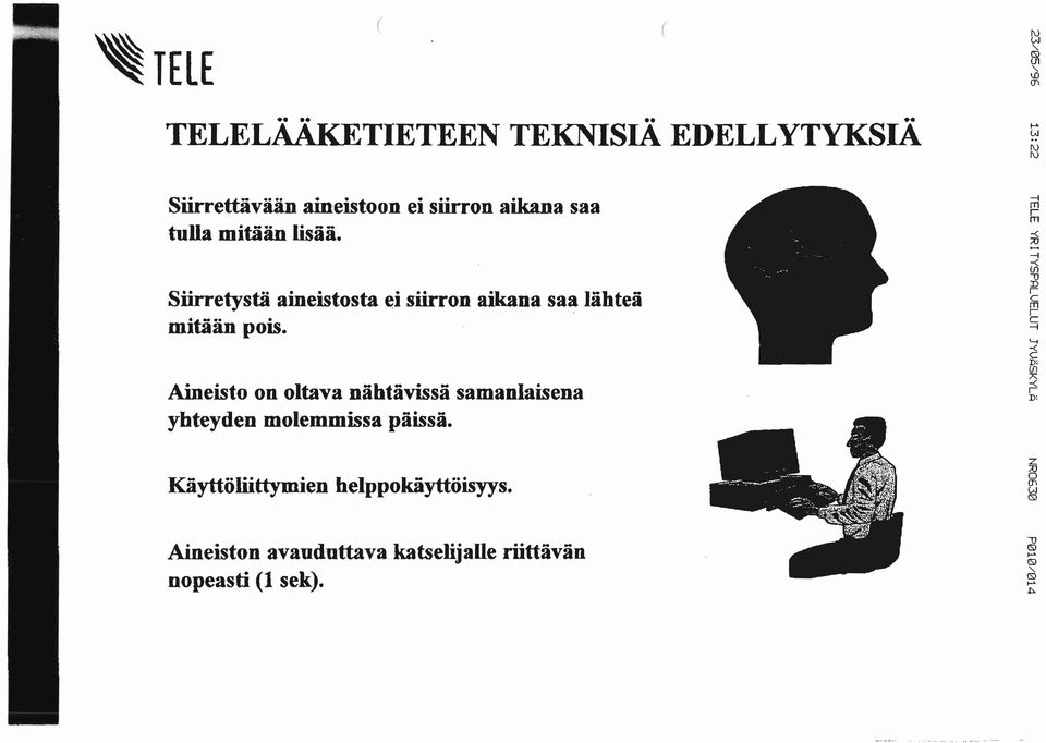 Aineisto on oltava nähtävissä saanlaisena yhteyden oleissa päissä. i5 ffi.