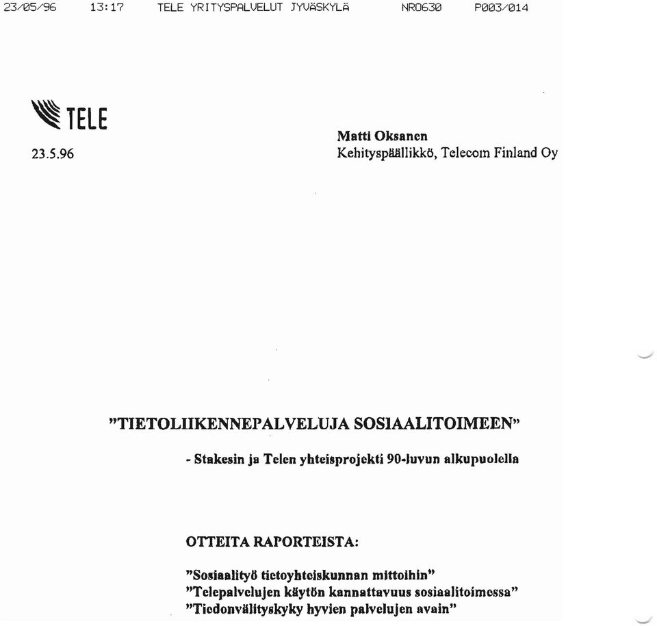 96 "TIETOLIIKENNEPALVELUJA SOSIAALITOIMEEN" - Stakesin ja Telen ybteispojkti 90 Juvun