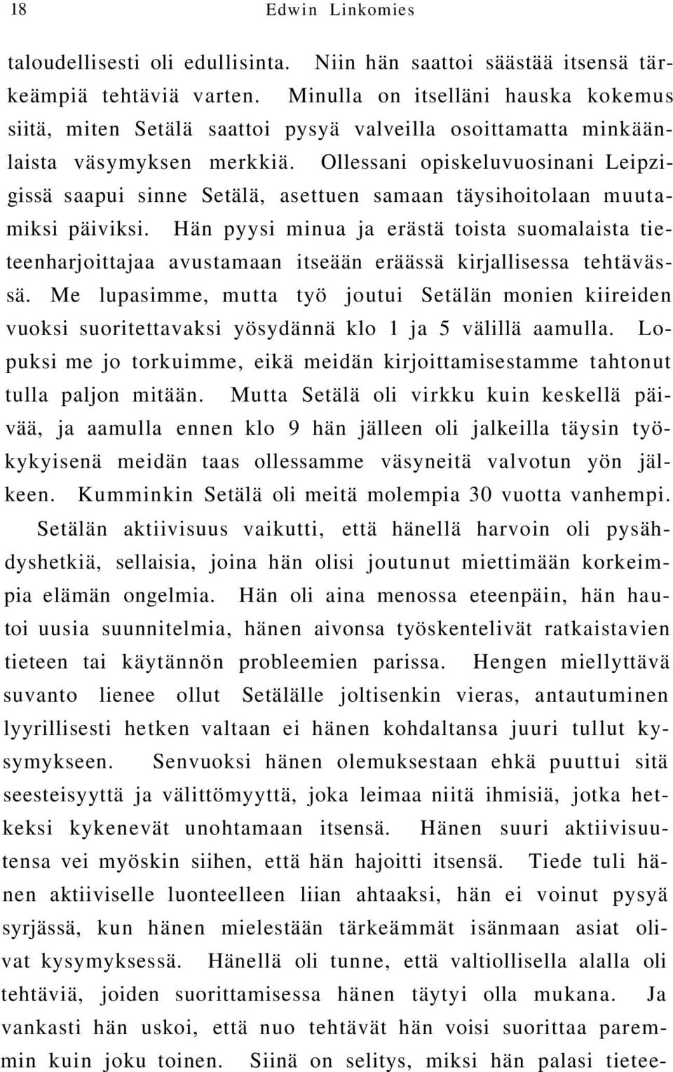 Ollessani opiskeluvuosinani Leipzigissä saapui sinne Setälä, asettuen samaan täysihoitolaan muutamiksi päiviksi.