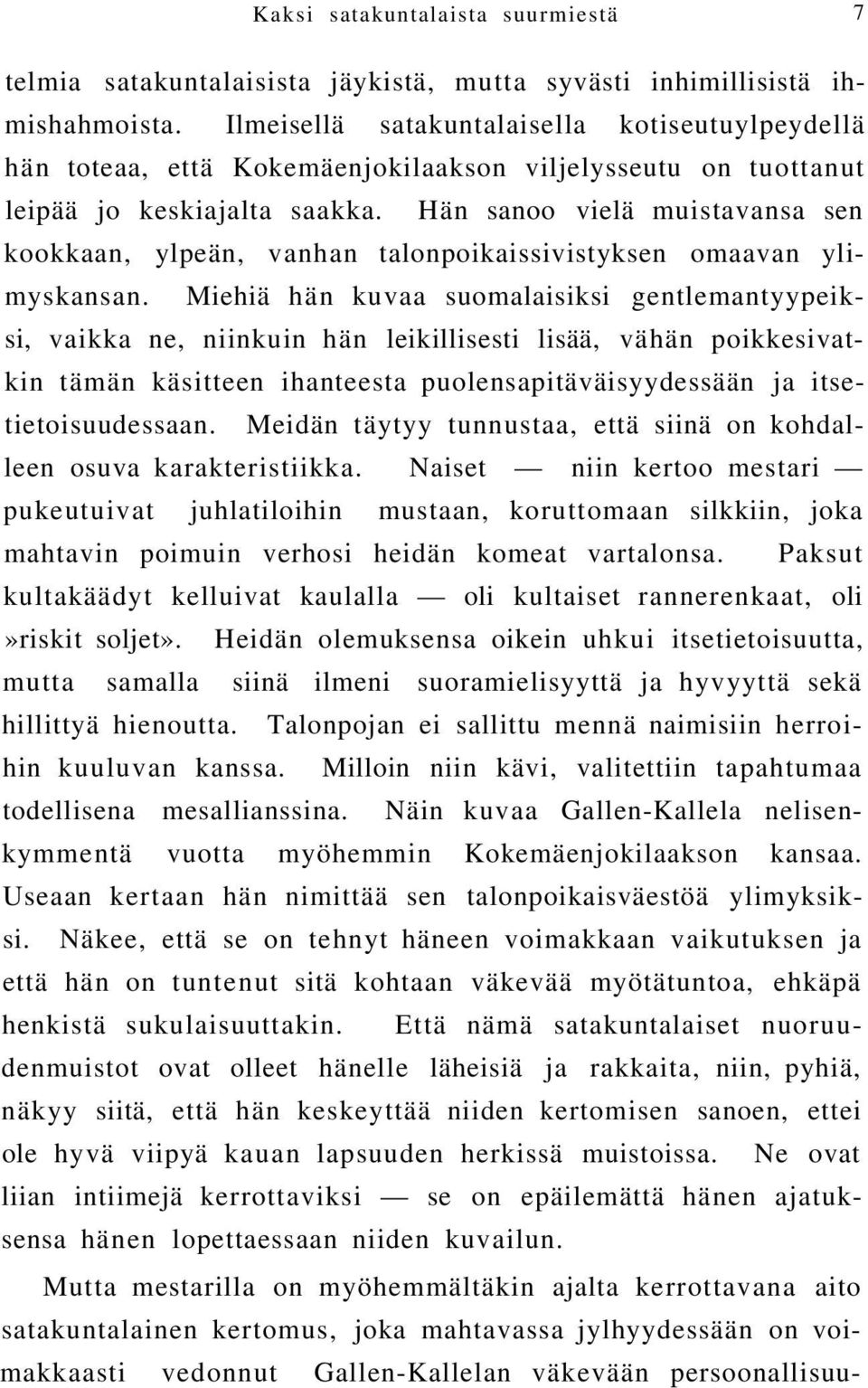 Hän sanoo vielä muistavansa sen kookkaan, ylpeän, vanhan talonpoikaissivistyksen omaavan ylimyskansan.