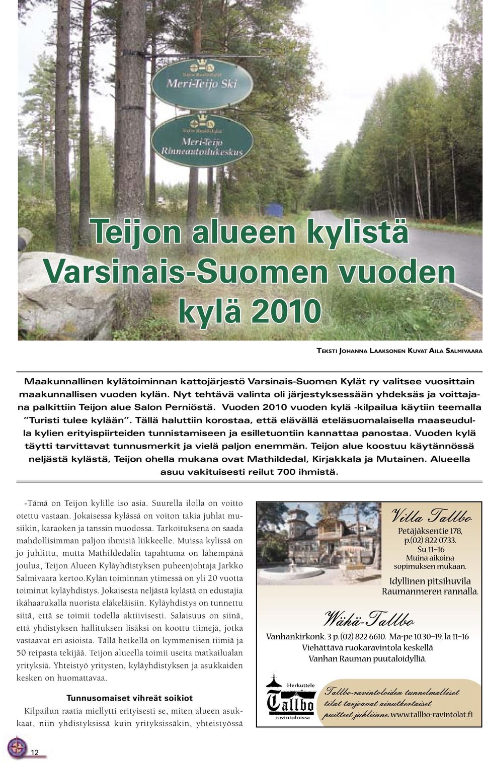 Vuoden 2010 vuoden kylä -kilpailua käytiin teemalla Turisti tulee kylään.