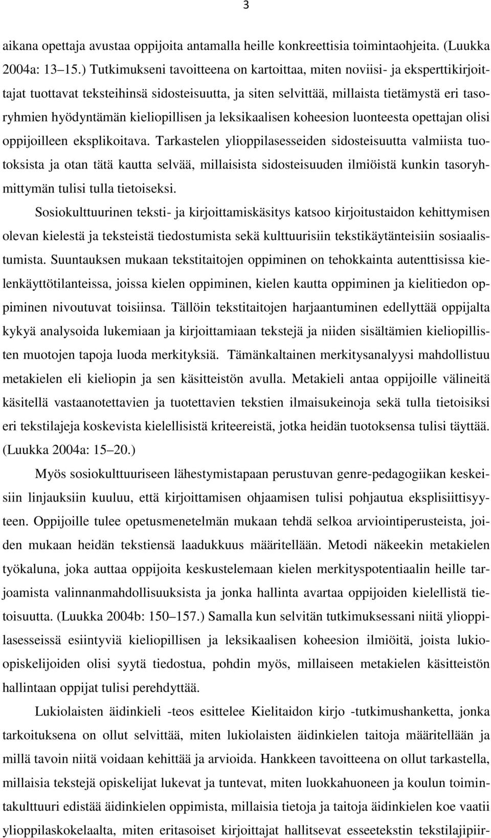 kieliopillisen ja leksikaalisen koheesion luonteesta opettajan olisi oppijoilleen eksplikoitava.