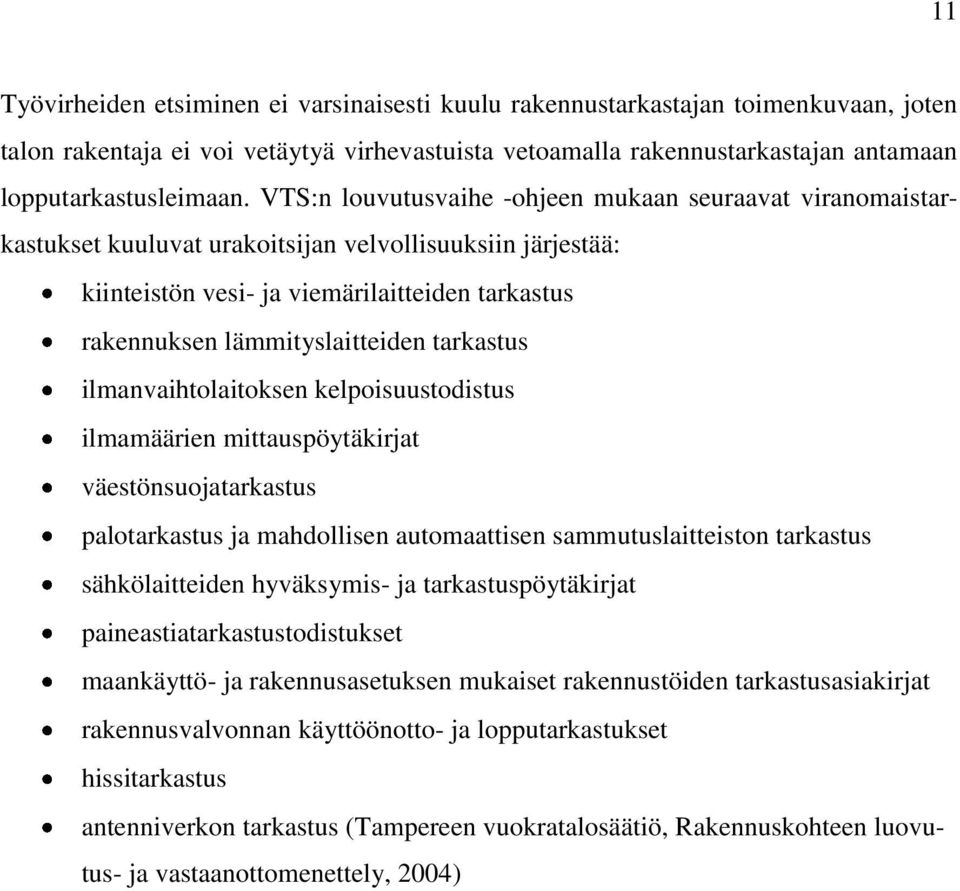 tarkastus ilmanvaihtolaitoksen kelpoisuustodistus ilmamäärien mittauspöytäkirjat väestönsuojatarkastus palotarkastus ja mahdollisen automaattisen sammutuslaitteiston tarkastus sähkölaitteiden