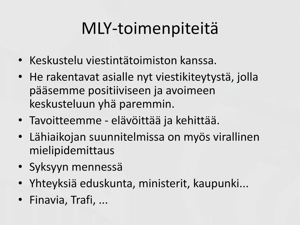 keskusteluun yhä paremmin. Tavoitteemme - elävöittää ja kehittää.