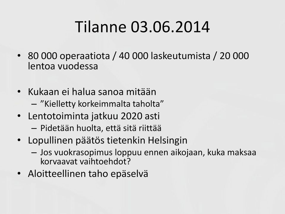 sanoa mitään Kielletty korkeimmalta taholta Lentotoiminta jatkuu 2020 asti Pidetään