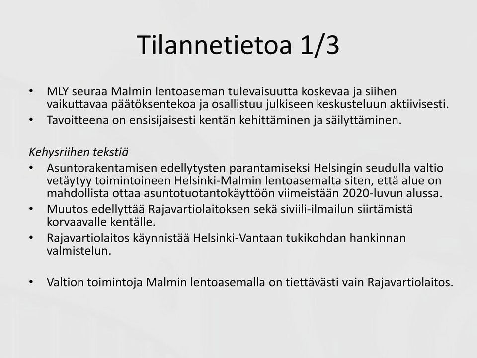 Kehysriihen tekstiä Asuntorakentamisen edellytysten parantamiseksi Helsingin seudulla valtio vetäytyy toimintoineen Helsinki-Malmin lentoasemalta siten, että alue on mahdollista