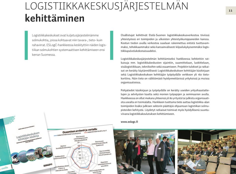 Osallistujat kehittivät Etelä-Suomen logistiikkakeskusverkostoa tiiviissä yhteistyössä eri toimijoiden ja ulkoisten yhteistyökumppaneiden kanssa.