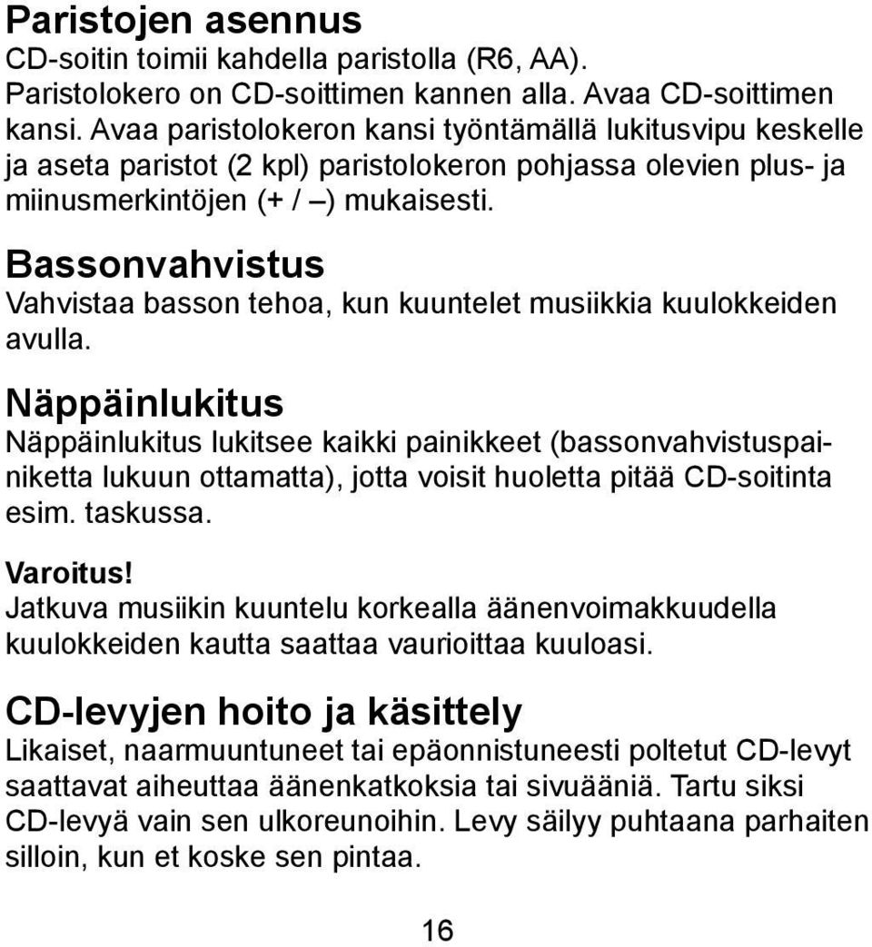 Bassonvahvistus Vahvistaa basson tehoa, kun kuuntelet musiikkia kuulokkeiden avulla.