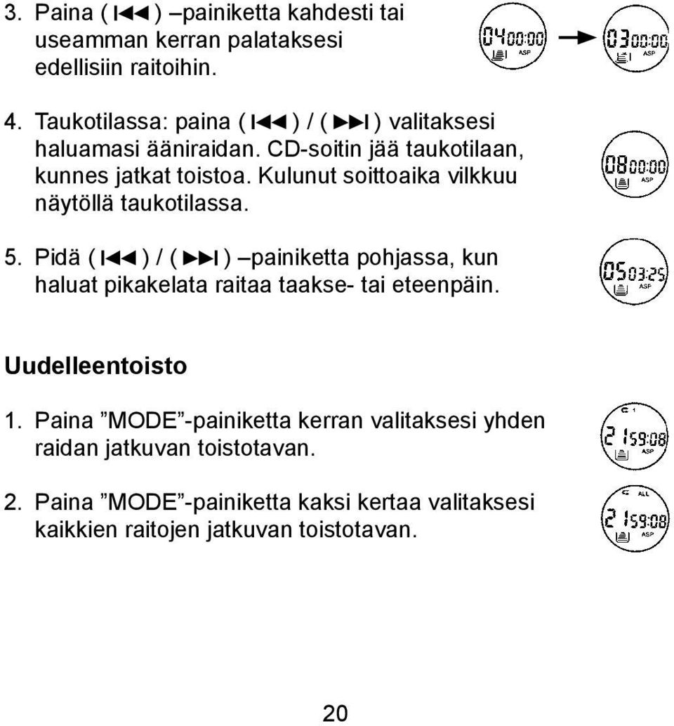 Kulunut soittoaika vilkkuu näytöllä taukotilassa. 5.