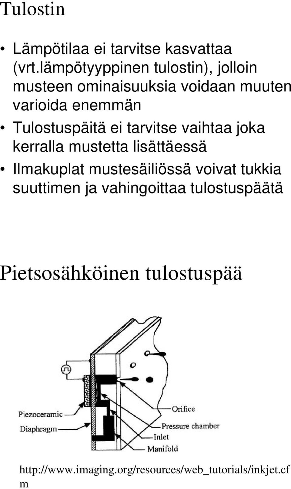 Tulostuspäitä ei tarvitse vaihtaa joka kerralla mustetta lisättäessä Ilmakuplat