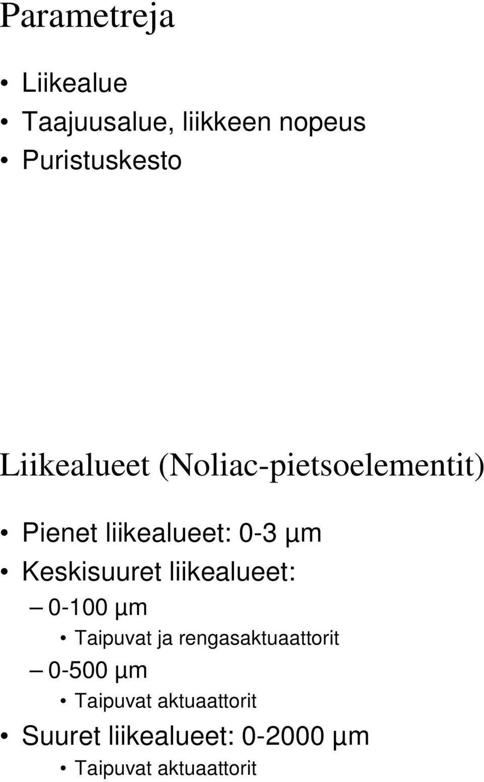 Keskisuuret liikealueet: 0-100 µm Taipuvat ja rengasaktuaattorit