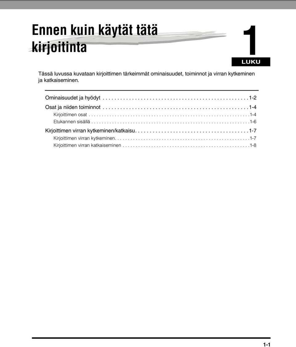 ............................................................1-6 Kirjoittimen virran kytkeminen/katkaisu.......................................1-7 Kirjoittimen virran kytkeminen.