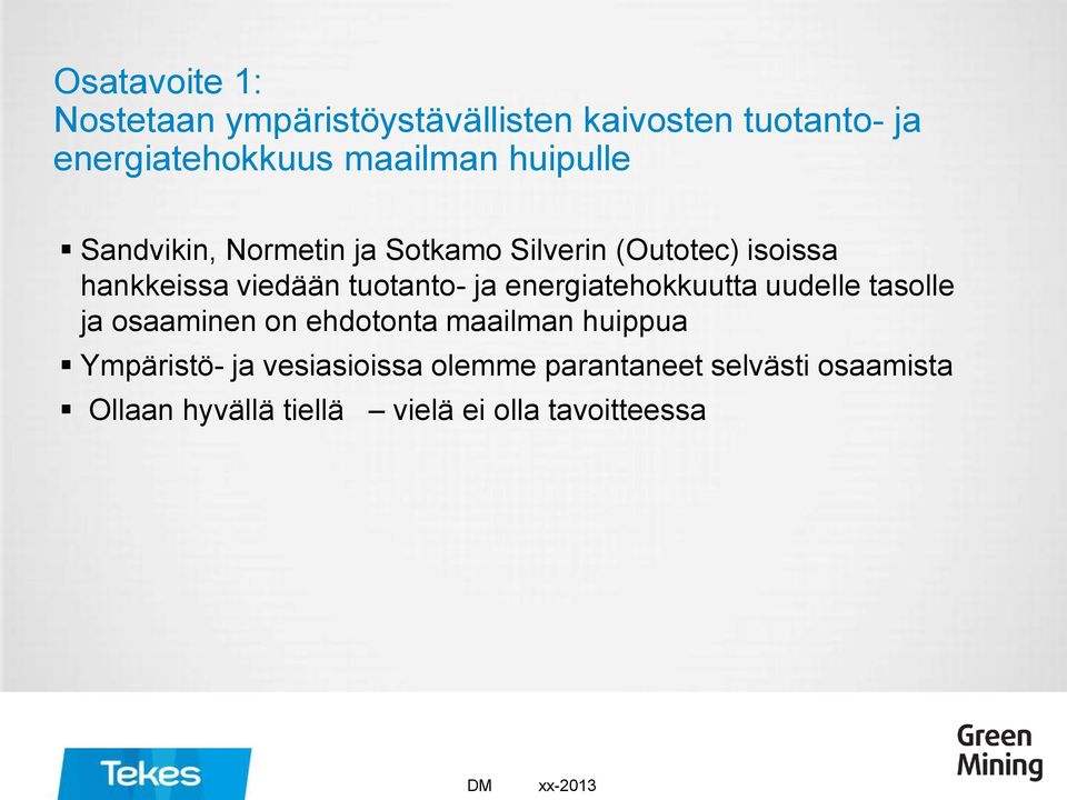 ja energiatehokkuutta uudelle tasolle ja osaaminen on ehdotonta maailman huippua Ympäristö- ja