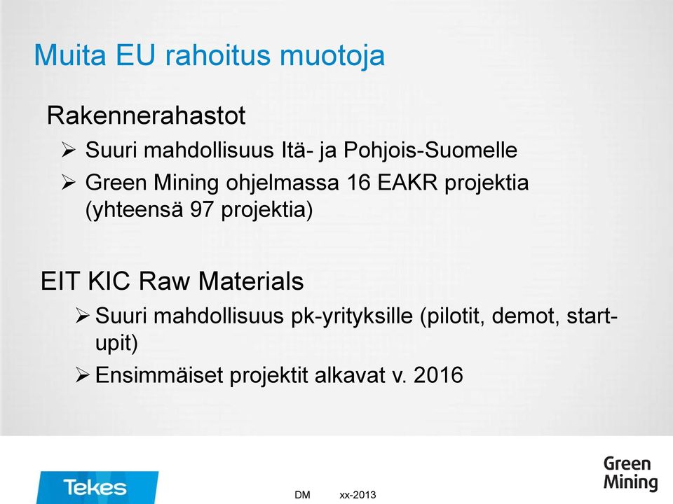 97 projektia) EIT KIC Raw Materials Suuri mahdollisuus