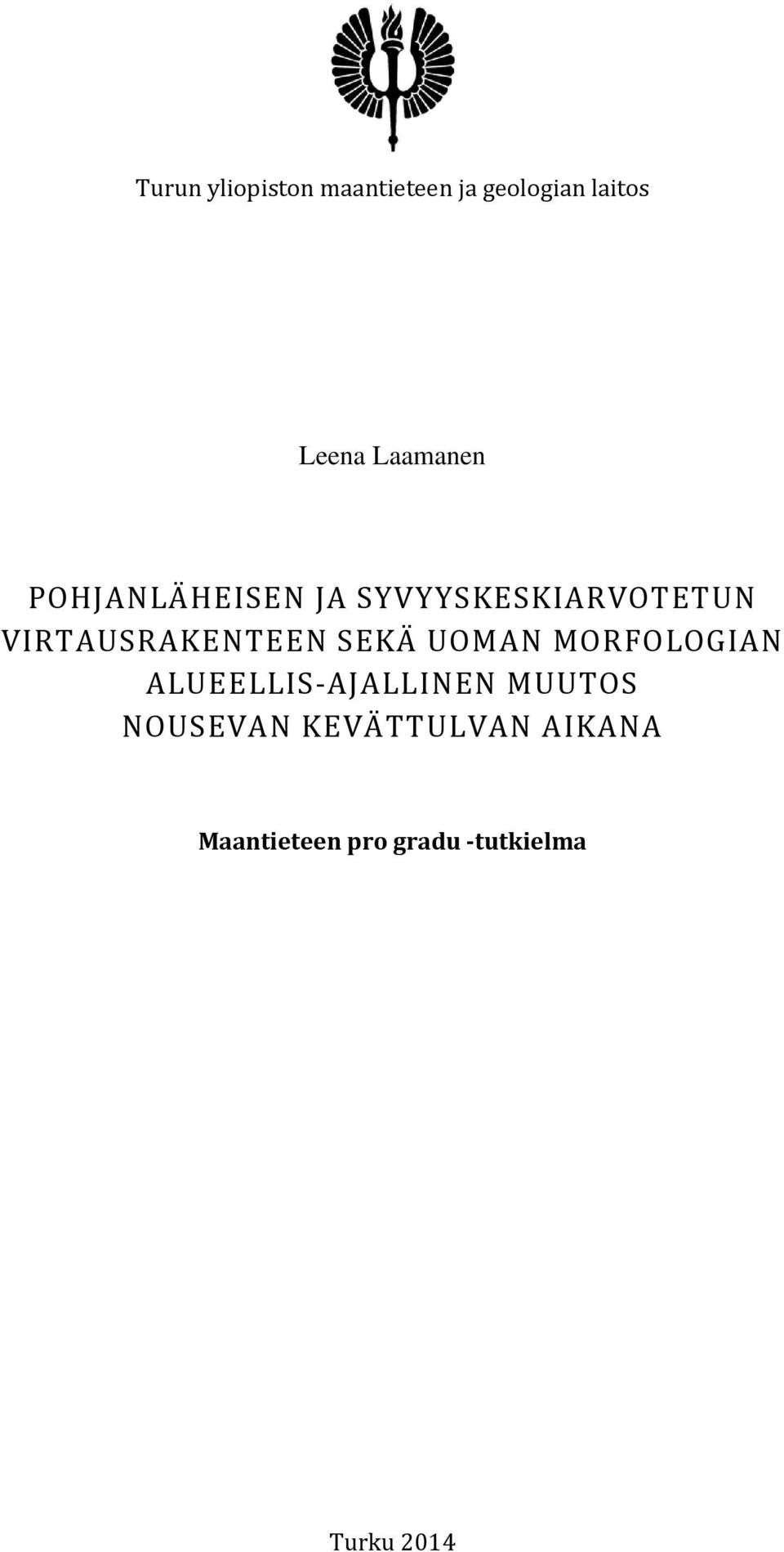 VIRTAUSRAKENTEEN SEKÄ UOMAN MORFOLOGIAN ALUEELLIS AJALLINEN