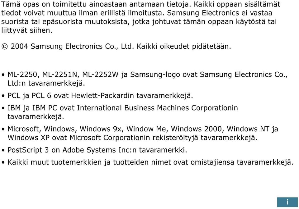 ML-2250, ML-2251N, ML-2252W ja Samsung-logo ovat Samsung Electronics Co., Ltd:n tavaramerkkejä. PCL ja PCL 6 ovat Hewlett-Packardin tavaramerkkejä.