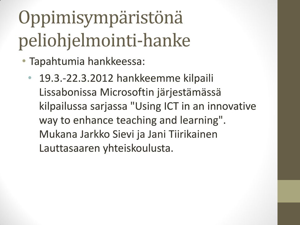 2012 hankkeemme kilpaili Lissabonissa Microsoftin järjestämässä