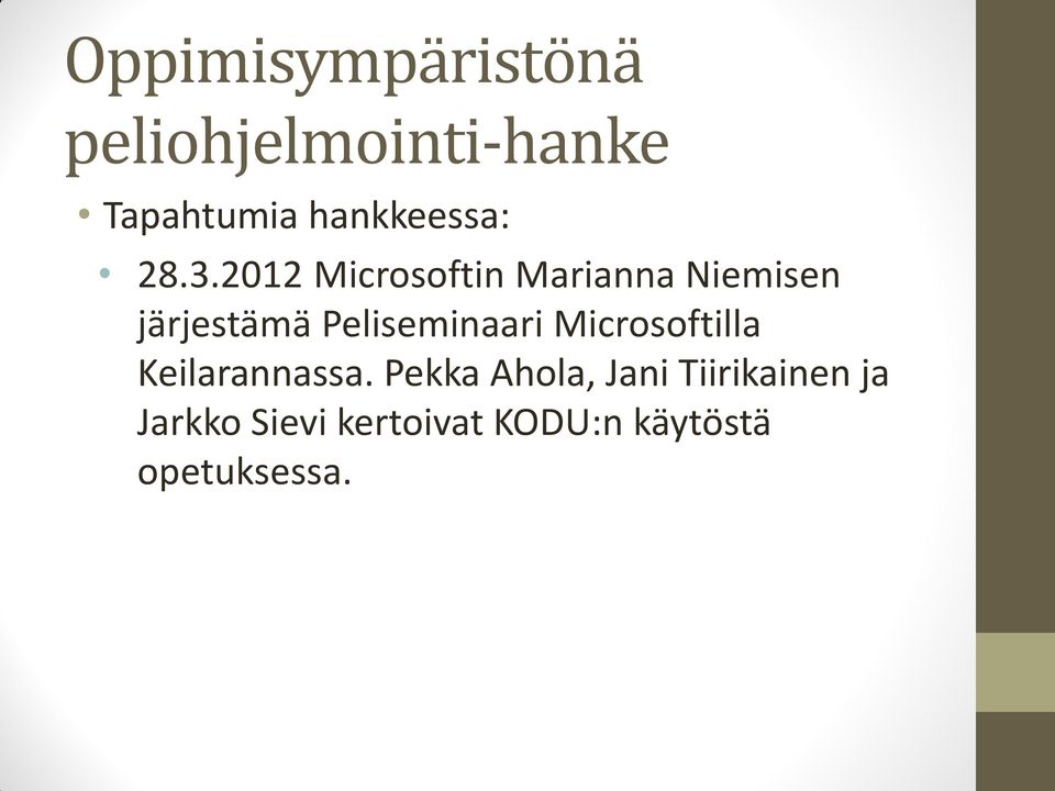 Peliseminaari Microsoftilla Keilarannassa.