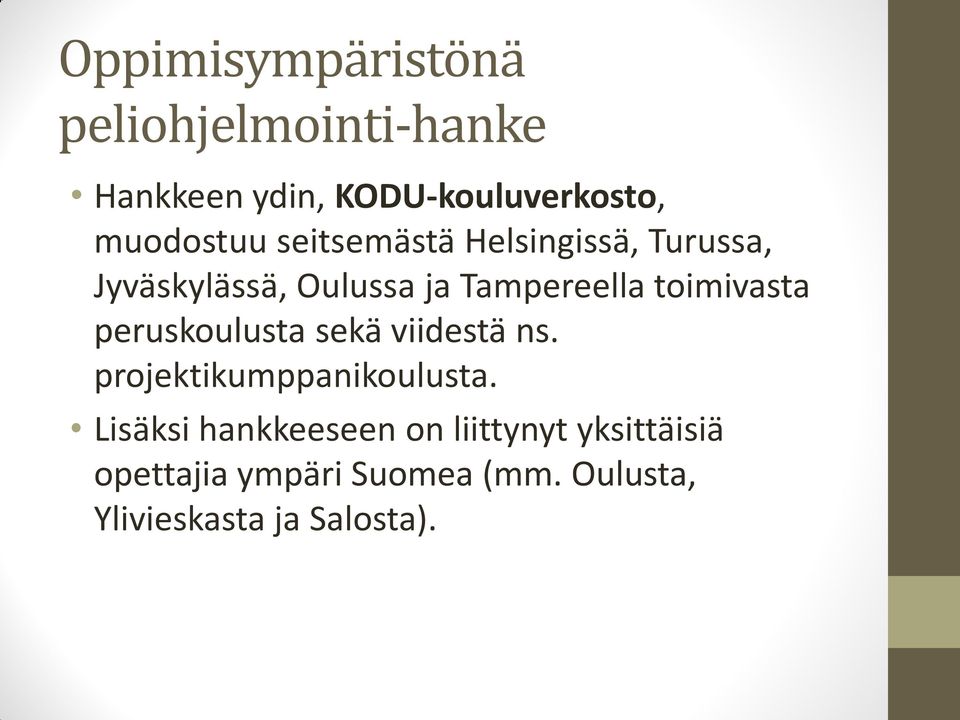 sekä viidestä ns. projektikumppanikoulusta.