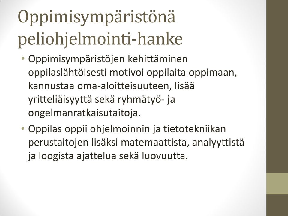 ryhmätyö- ja ongelmanratkaisutaitoja.