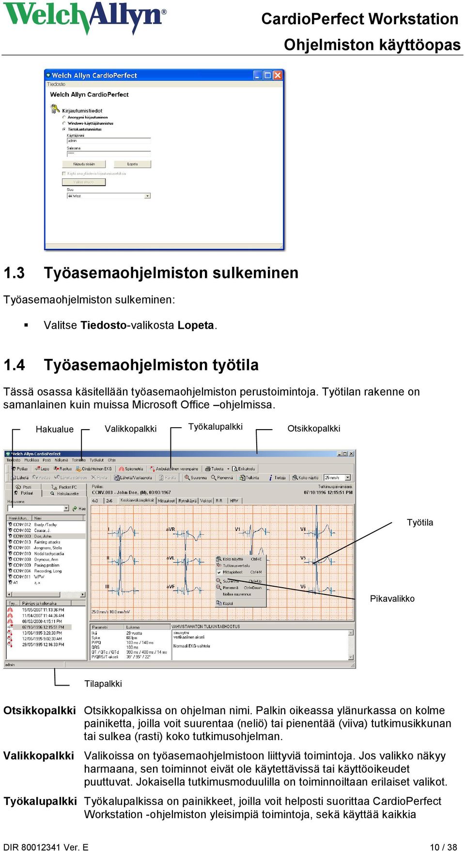 Hakualue Valikkopalkki Työkalupalkki Otsikkopalkki Työtila Pikavalikko Tilapalkki Otsikkopalkki Otsikkopalkissa on ohjelman nimi.