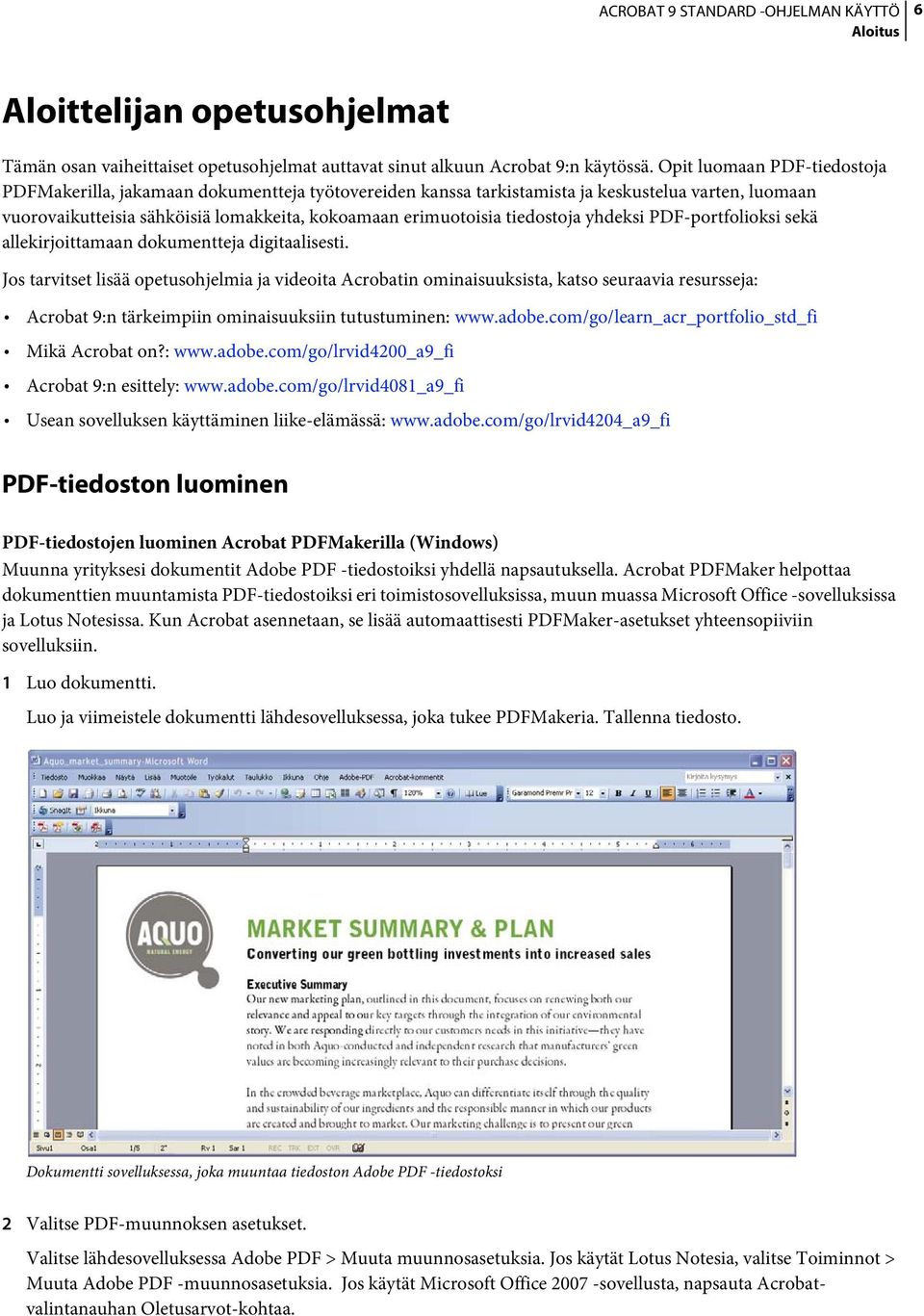tiedostoja yhdeksi PDF-portfolioksi sekä allekirjoittamaan dokumentteja digitaalisesti.