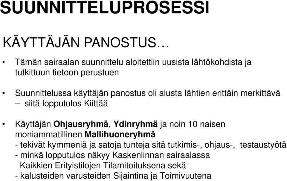 noin 10 naisen moniammatillinen Mallihuoneryhmä - tekivät kymmeniä ja satoja tunteja sitä tutkimis-, ohjaus-, testaustyötä - minkä