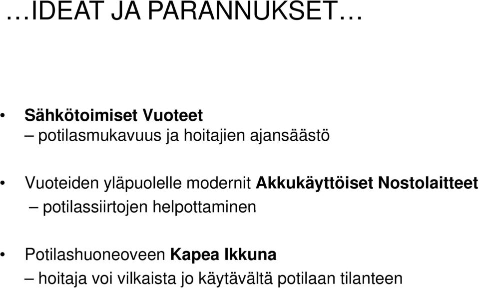 Nostolaitteet potilassiirtojen helpottaminen Potilashuoneoveen