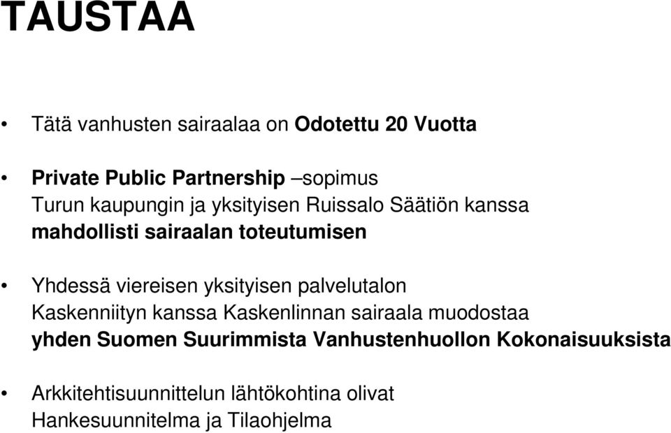 Kaskenniityn kanssa Kaskenlinnan sairaala muodostaa yhden Suomen Suurimmista Vanhustenhuollon Kokonaisuuksista