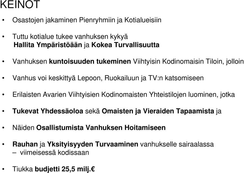 Erilaisten Avarien Viihtyisien Kodinomaisten Yhteistilojen luominen, jotka Tukevat Yhdessäoloa sekä Omaisten ja Vieraiden Tapaamista ja