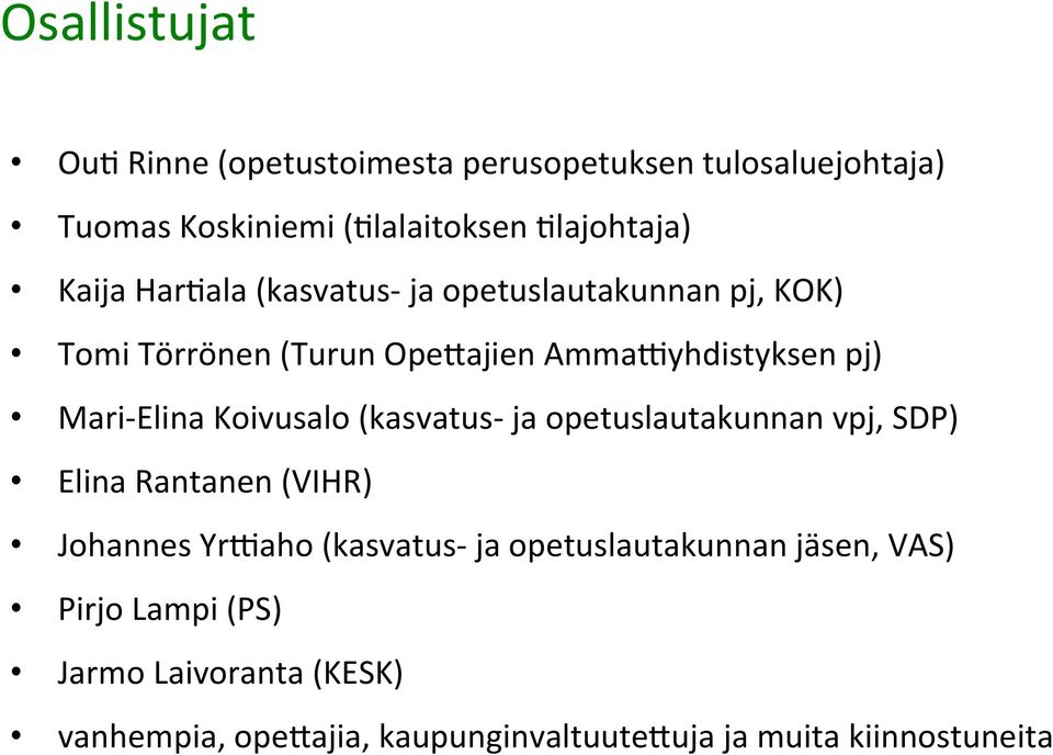 Koivusalo (kasvatus- ja opetuslautakunnan vpj, SDP) Elina Rantanen (VIHR) Johannes YrNaho (kasvatus- ja