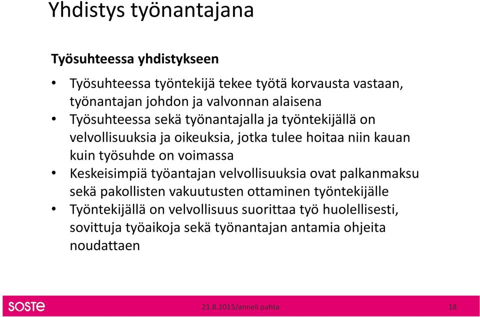 on voimassa Keskeisimpiä työantajan velvollisuuksia ovat palkanmaksu sekä pakollisten vakuutusten ottaminen työntekijälle