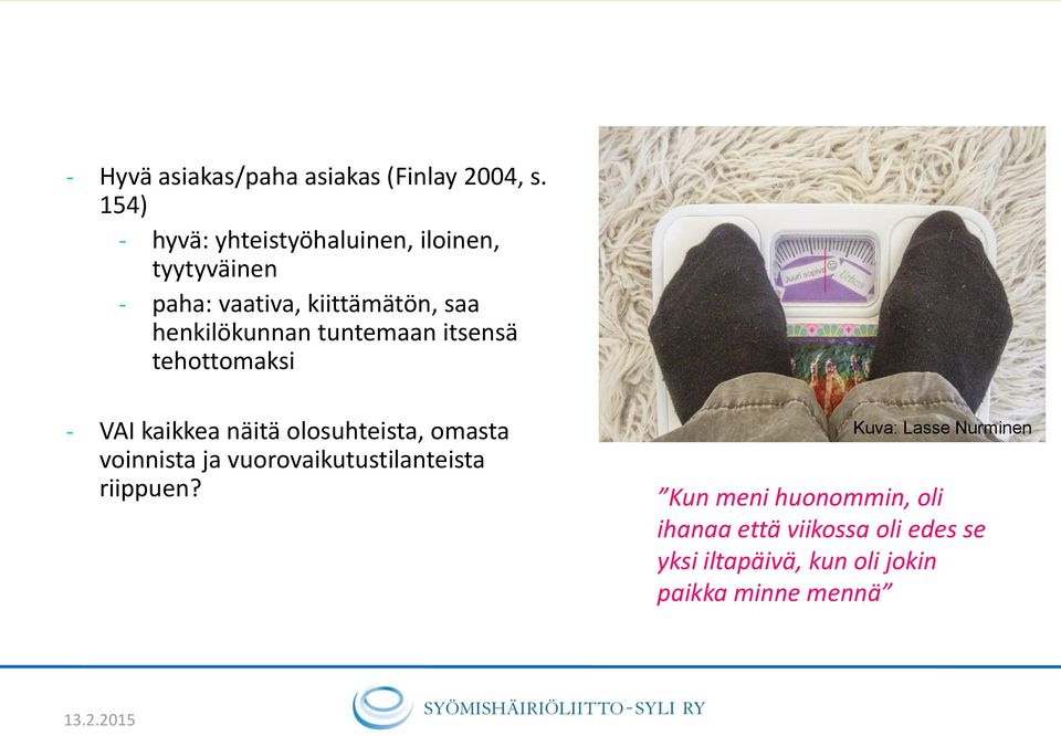 henkilökunnan tuntemaan itsensä tehottomaksi - VAI kaikkea näitä olosuhteista, omasta voinnista