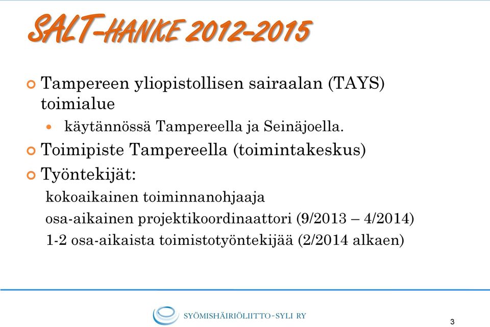 Toimipiste Tampereella (toimintakeskus) Työntekijät: kokoaikainen