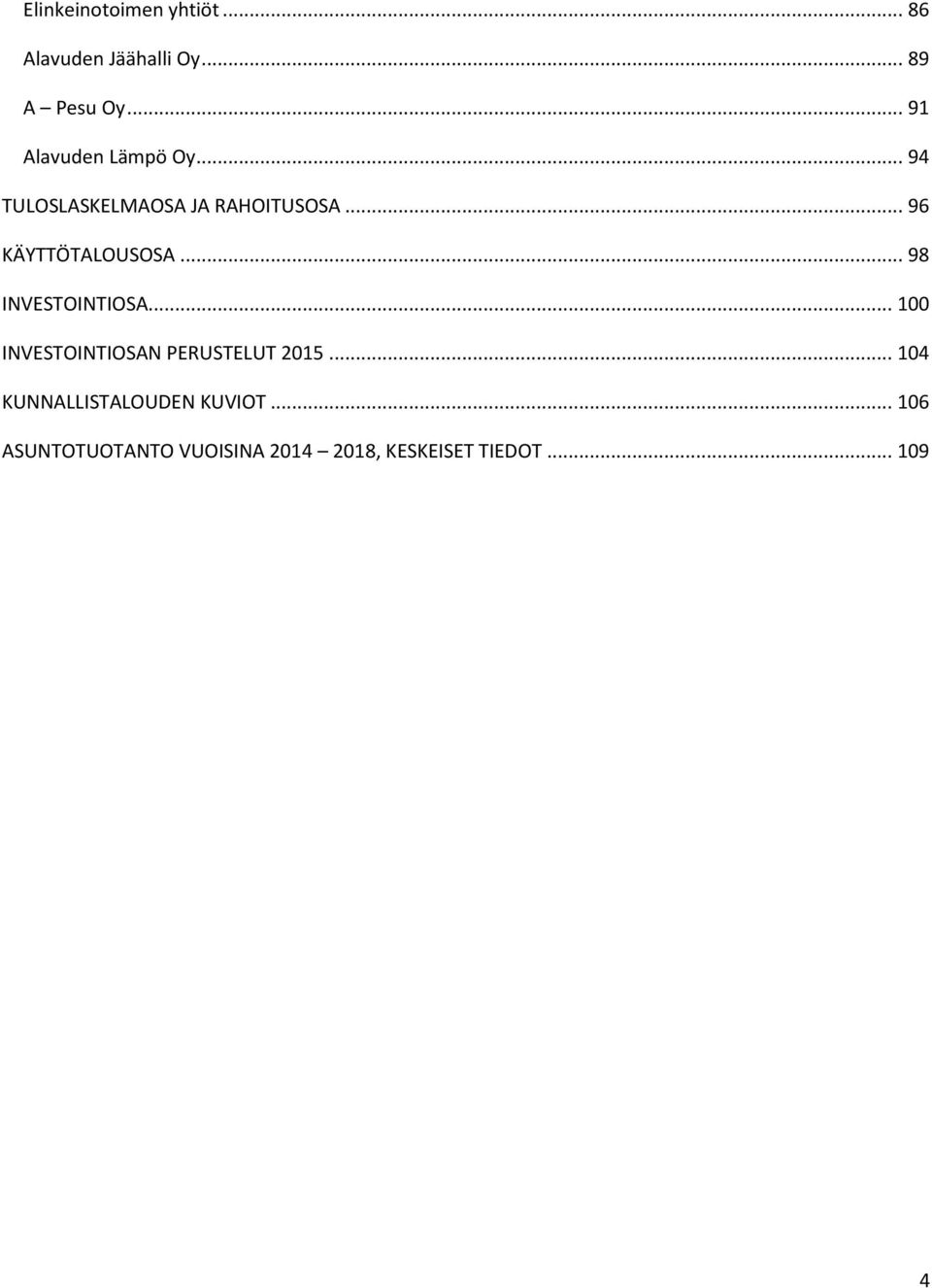 .. 96 KÄYTTÖTALOUSOSA... 98 INVESTOINTIOSA... 100 INVESTOINTIOSAN PERUSTELUT.