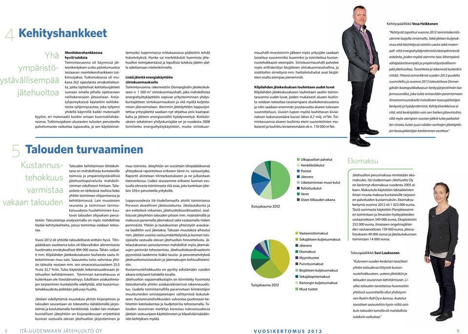 ympäristöystävällisempää jätehuoltoa. Tavoitteita ja tekemistä kuitenkin riittää.