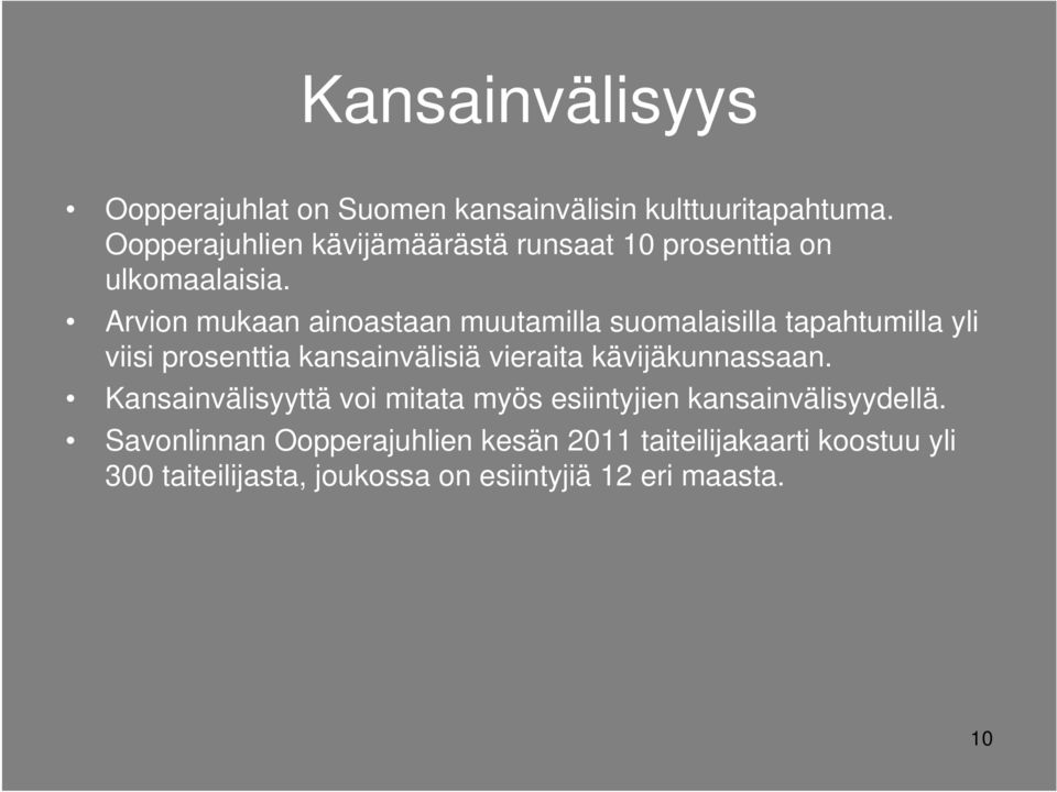 Arvion mukaan ainoastaan muutamilla suomalaisilla tapahtumilla yli viisi prosenttia kansainvälisiä vieraita