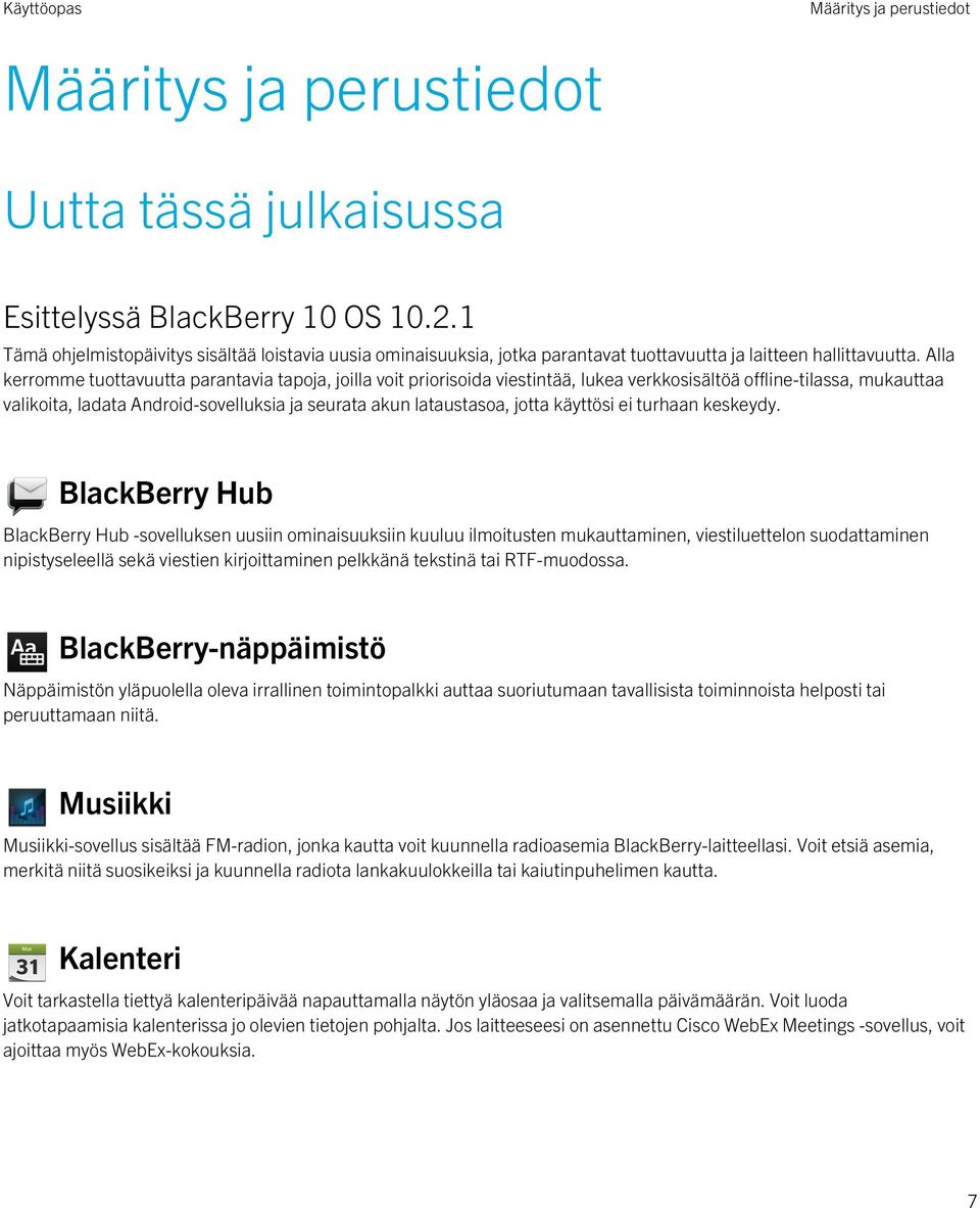 Alla kerromme tuottavuutta parantavia tapoja, joilla voit priorisoida viestintää, lukea verkkosisältöä offline-tilassa, mukauttaa valikoita, ladata Android-sovelluksia ja seurata akun lataustasoa,