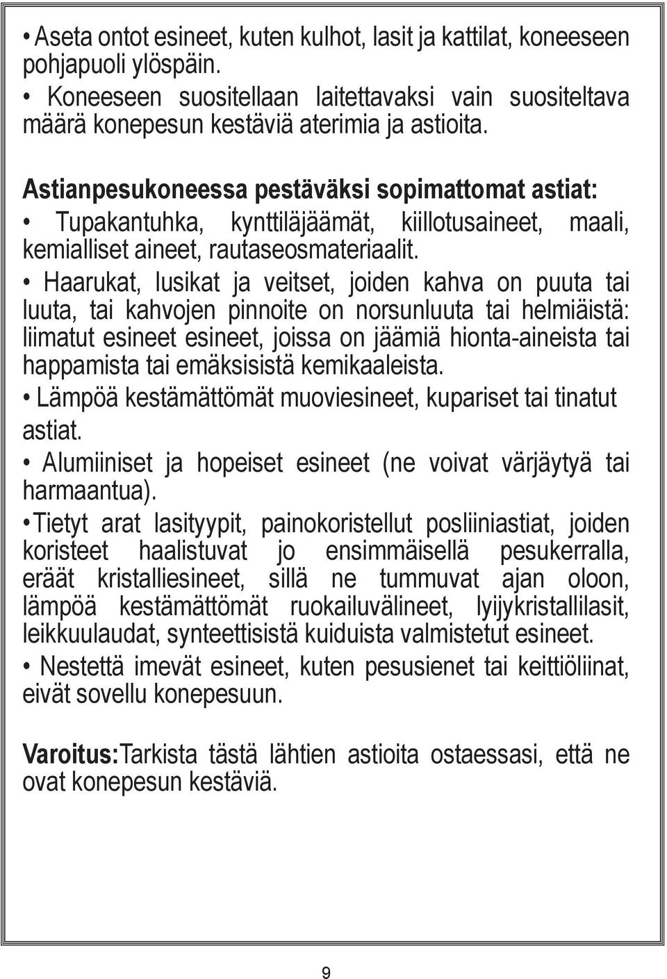 Haarukat, lusikat ja veitset, joiden kahva on puuta tai luuta, tai kahvojen pinnoite on norsunluuta tai helmiäistä: liimatut esineet esineet, joissa on jäämiä hionta-aineista tai happamista tai