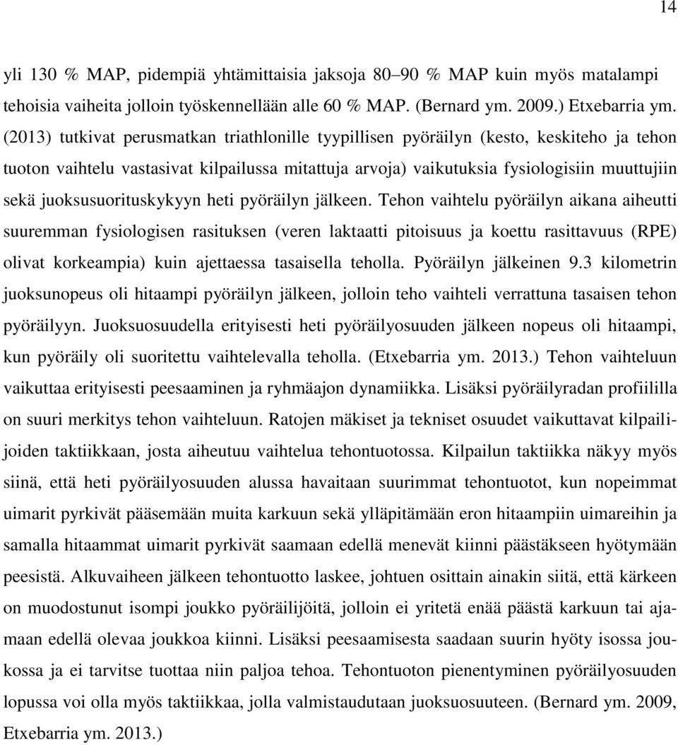juoksusuorituskykyyn heti pyöräilyn jälkeen.