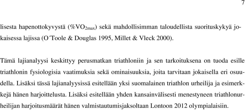joita tarvitaan jokaisella eri osuudella.