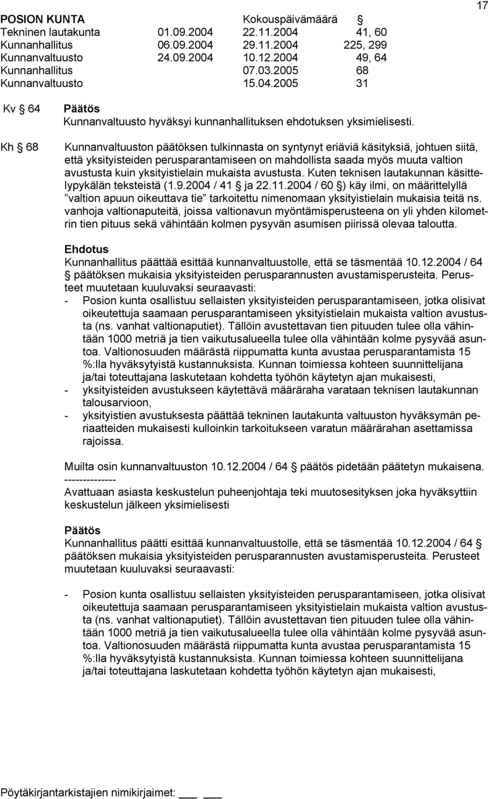 mukaista avustusta. Kuten teknisen lautakunnan käsittelypykälän teksteistä (1.9.2004 / 41 ja 22.11.