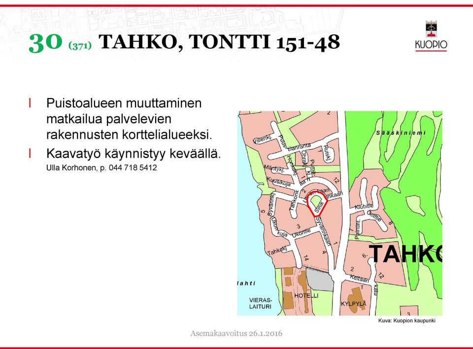 kortteiaueeksi. Kaavatyö käynnistyy keväää.