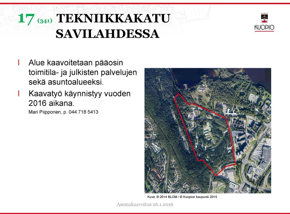 asuntoaueeksi. Kaavatyö käynnistyy vuoden 2016 aikana.