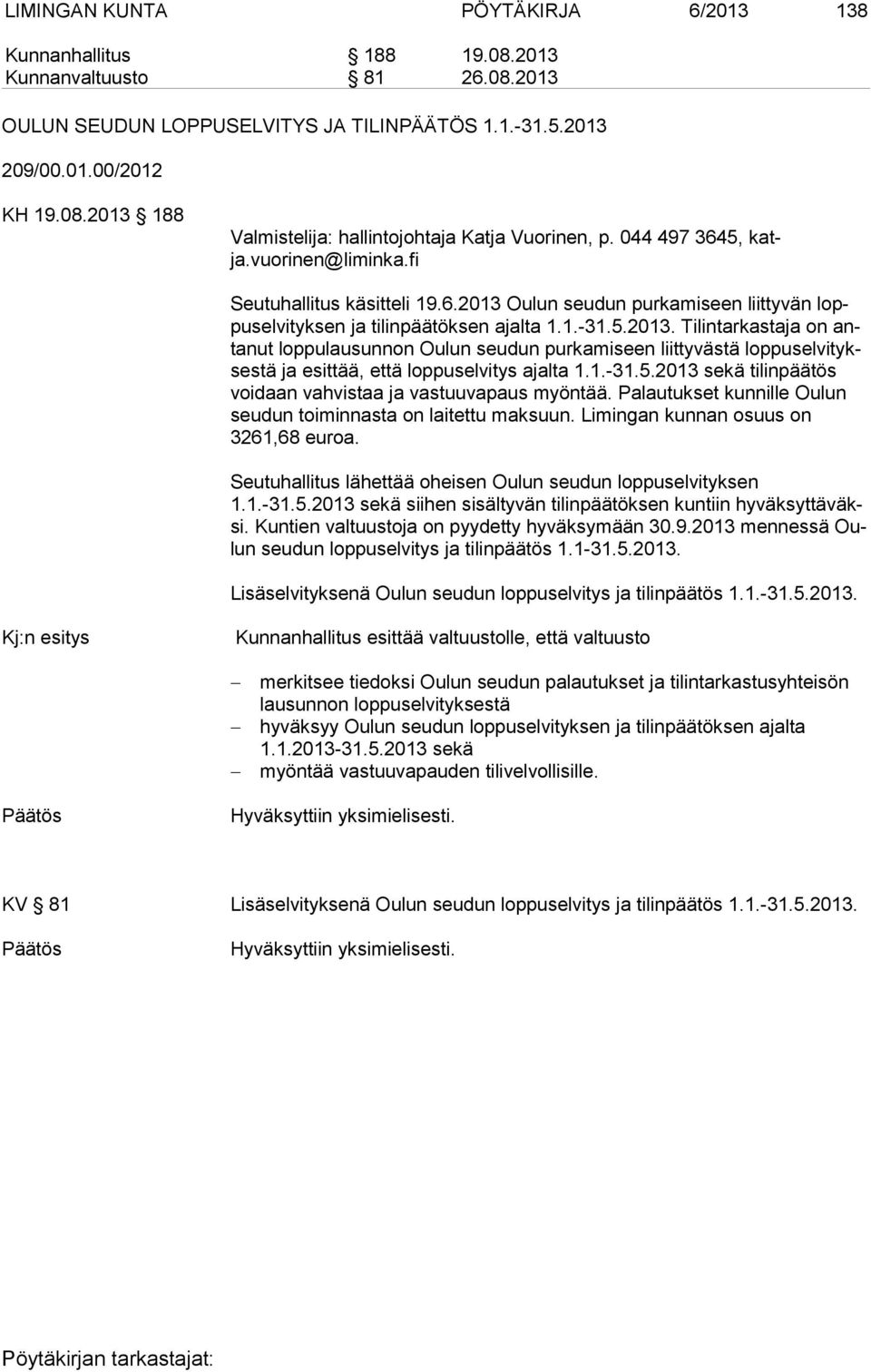 Oulun seudun purkamiseen liittyvän loppu sel vi tyk sen ja tilinpäätöksen ajalta 1.1.-31.5.2013.